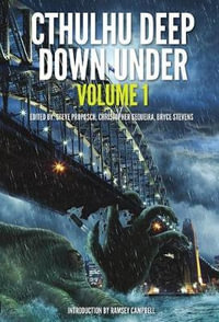 Cthulhu Deep Down Under Volume 1 : Cthulhu Deep Down Under - Steve Proposch