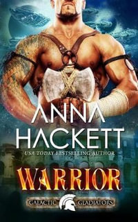 Warrior : Galactic Gladiators - Anna Hackett