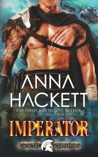 Imperator : Galactic Gladiators - Anna Hackett