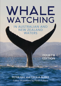 Whale Watching in Australian and New Zealand Waters : Fourth Edition - Peter Gill