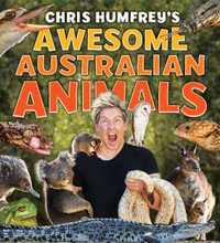 Chris Humfrey's Awesome Australian Animals - Chris Humfreys