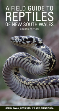 Field Guide to Reptiles of NSW : Fourth edition - Gerry Swan