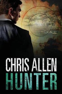 Hunter : The Alex Morgan Interpol Spy Thriller Series (Intrepid 2) - Chris Allen
