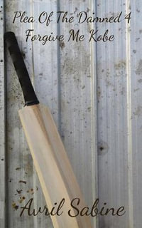 Forgive Me Kobe : Plea Of The Damned - Avril Sabine