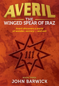 Averil : The Winged Spear of Iraz : Averil : Book 3 - John Barwick