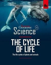 The Life Cycle : Australian Geographic Science - Australian Geographic