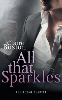 All that Sparkles : Texan Quartet - Claire Boston