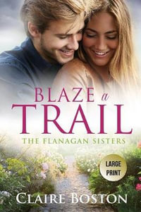 Blaze a Trail : The Flanagan Sisters - Claire Boston