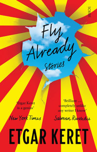 Fly Already : Stories - Etgar Keret