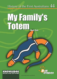 My Family's Totem : History of the First Australians - Mark Tirris