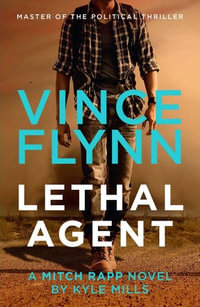 Lethal Agent : Mitch Rapp: Book 18 - Vince Flynn