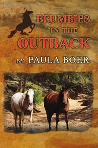 Brumbies in the Outback : Brumbies - Paula Boer