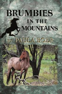 Brumbies in the Mountains : Brumbies - Paula Boer