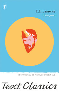 Kangaroo : Text Classics - D. H. Lawrence