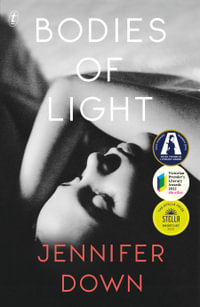 Bodies of Light : Winner of the 2022 Miles Franklin Literary Award - Jennifer Down