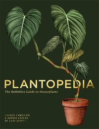 Plantopedia : The Definitive Guide to House Plants - Lauren Camilleri