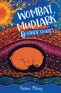 Wombat, Mudlark and Other Stories - Helen Milroy