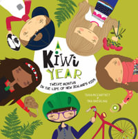 A Kiwi Year : Twelve Months in the Life of New Zealand's Kids - Tania McCartney