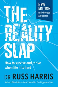The Reality Slap : How to survive and thrive when life hits hard - Russ Harris