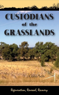 Custodians of the Grasslands - Colin Seis