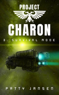 Project Charon 3 : Survival Mode - Patty Jansen