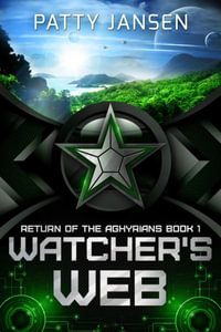 Watcher's Web : Return of the Aghyrians - Patty Jansen