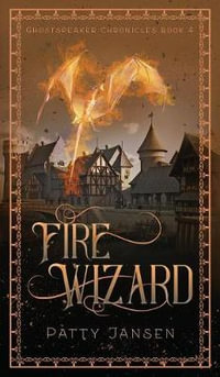 Fire Wizard : Ghostspeaker Chronicles - Patty Jansen