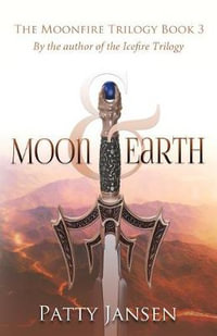 Moon & Earth : Moonfire Trilogy - Patty Jansen