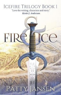 Fire & Ice : Icefire Trilogy - Patty Jansen