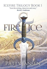 Fire & Ice : Icefire Trilogy - Patty Jansen