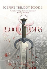 Blood & Tears : Icefire Trilogy - Patty Jansen