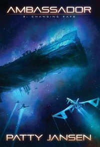 Ambassador 3 : Changing Fate - Patty Jansen