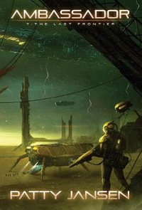 Ambassador 7 : The Last Frontier - Patty Jansen