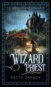 The Wizard Priest : Dragonspeaker Chronicles - Patty Jansen