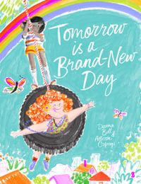 Tomorrow is a Brand-New Day : CBCA's Notable Early Childhood Book 2022 - Davina Bell