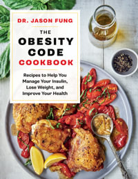 The Obesity Code Cookbook : Recipes to help you manage your insulin, lose weight, and improve your health - Alison Maclean