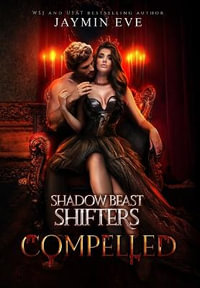 Compelled : Shadow Beast Shifters Book 5 - Jaymin Eve