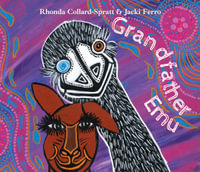 Grandfather Emu : and How the Kangaroo got her Pouch - Rhonda Collard-Spratt