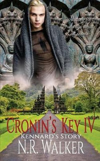 Cronin's Key IV : Kennard's Story - N. R. Walker