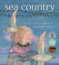 Sea Country : CBCA's Notable Early Childhood Book 2022 - Aunty Patsy Cameron