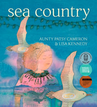 Sea Country : CBCA's Notable Early Childhood Book 2022 - Aunty Patsy Cameron