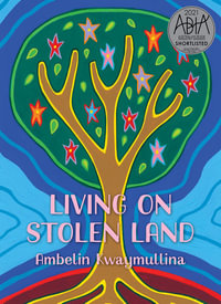 Living on Stolen Land - Ambelin Kwaymullina