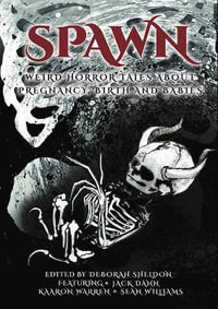 Spawn : Weird Horror Tales about Pregnancy, Birth and Babies - Deborah Sheldon