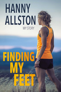 Finding My Feet : My Story - Hanny Allston