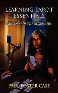 Learning Tarot Essentials : Tarot Cards for Beginners - Paul Foster Case