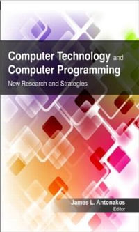 Computer Technology and Computer Programming : Research and Strategies - James L.  Antonakos