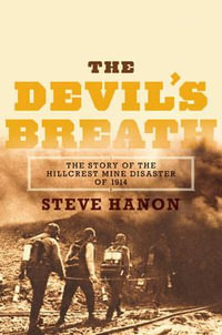 Devil's Breath : The Story of the Hillcrest Mine Disaster of 1914 - Steve Hanon