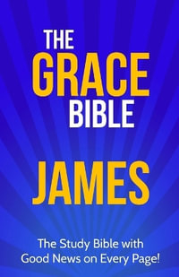 The Grace Bible : James - Paul Ellis