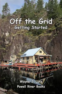 Off the Grid - Getting Started - Wayne J Lutz