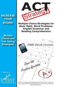 ACT Strategy : Winning Multiple Choice Strategies for the ACT Exam - Complete Test Preparation Inc